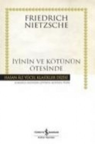 Knjiga Iyinin ve Kötünün Ötesinde Gelecekteki Bir Felseye Giris Friedrich Wilhelm Nietzsche