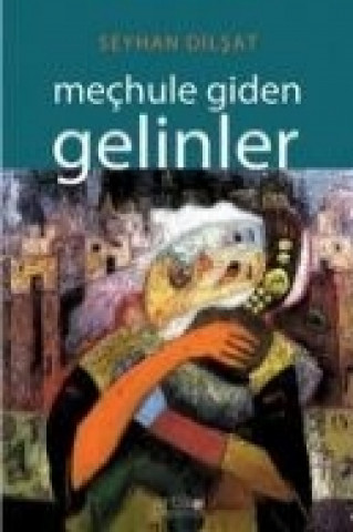 Kniha Mechule Giden Gelinler Seyhan Dilsat