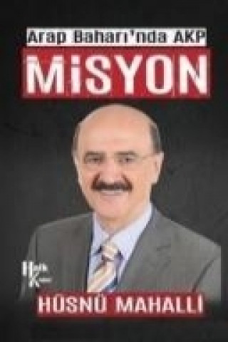 Kniha Arap Baharinda Akp Misyon Hüsnü Mahalli