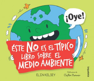 Kniha Este No Es El Tipico Libro Sobre El Medio Ambiente Elin Kelsey