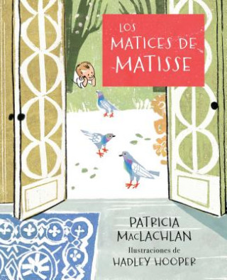 Knjiga Los Matices de Matisse Patricia Maclachlan