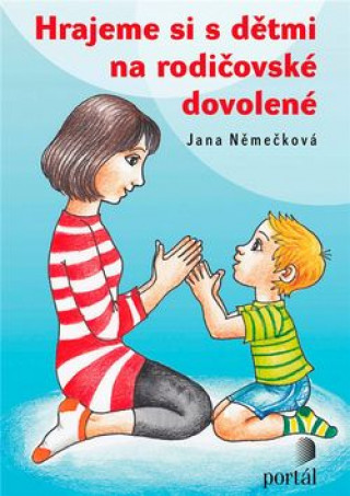 Książka Hrajeme si s dětmi na rodičovské dovolené Jana Němečková