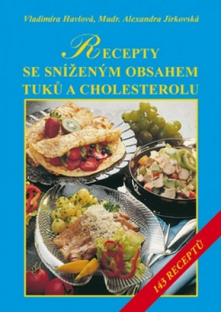Carte Recepty se sníženým obsahem tuků a zvláště cholesterolu Vladimíra Havlová