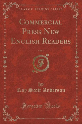 Carte Commercial Press New English Readers, Vol. 1 (Classic Reprint) Roy Scott Anderson