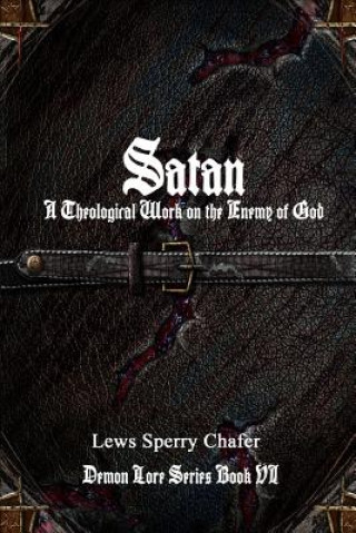 Kniha Satan: A Theological Work on the Enemy of God Lewis Sperry Chafer
