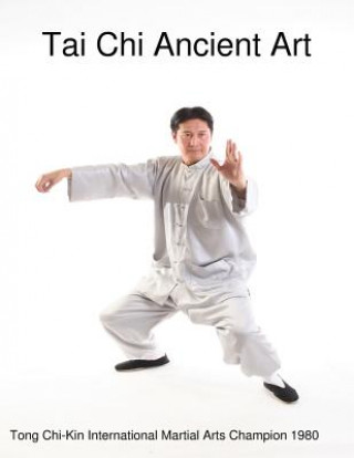 Kniha Tai Chi Ancient Art Chi Kin Tong