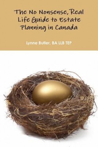 Kniha No Nonsense, Real Life Guide to Estate Planning in Canada Ba Llb Tep Lynne Butler