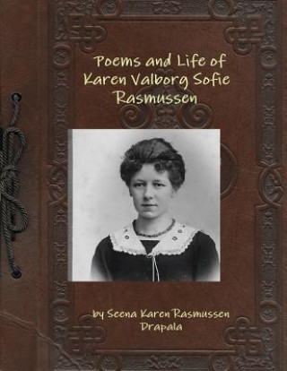 Könyv Poems and Life of Karen Valborg Sofie Rasmussen Seena Karen Rasmussen Drapala