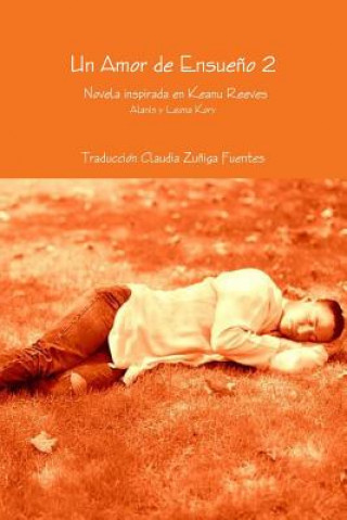 Kniha Amor De Ensueno 2 Novela Inspirada En Keanu Reeves Ala Traduccion Claudia Zuniga Fuentes