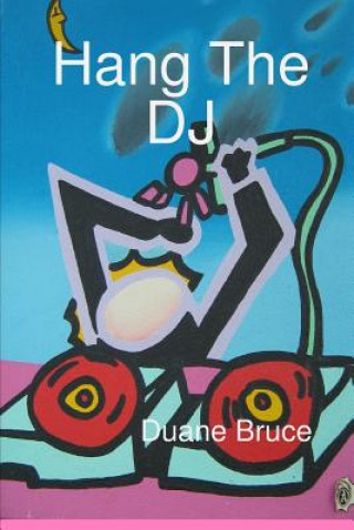 Kniha Hang the Dj Duane Bruce