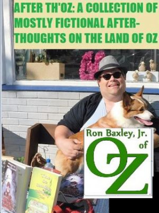 Kniha After Th'oz: A Collection of Mostly Fictional After-Thoughts on the Land of Oz Jr. Ron Baxley