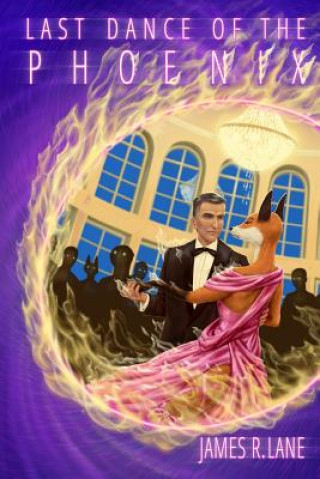 Knjiga Last Dance of the Phoenix James R. Lane