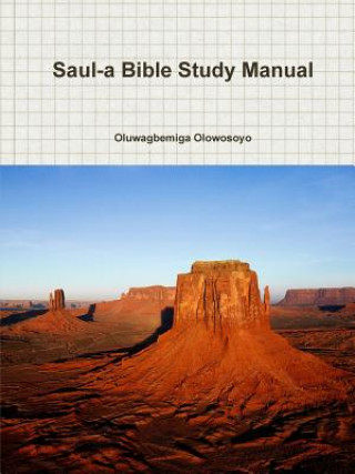 Carte Saul-A Bible Study Manual Oluwagbemiga Olowosoyo