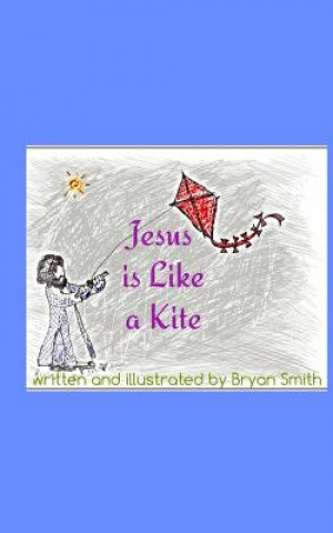 Könyv Jesus is Like a Kitefeaturing an excerpt from Caja Elizabeth Saunders Newsome