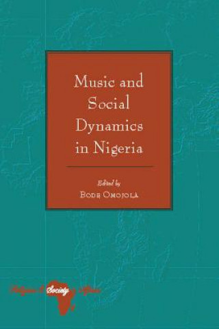 Kniha Music and Social Dynamics in Nigeria Bode Omojola