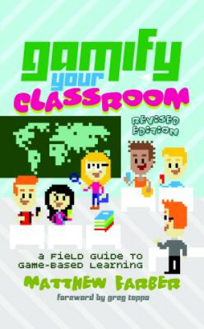 Knjiga Gamify Your Classroom Matthew Farber