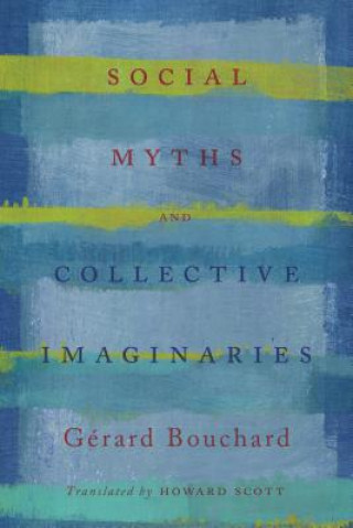 Książka Social Myths and Collective Imaginaries Gerard Bouchard