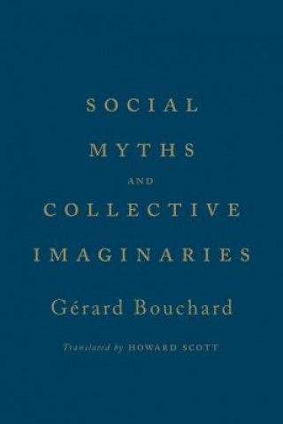 Książka Social Myths and Collective Imaginaries Gerard Bouchard