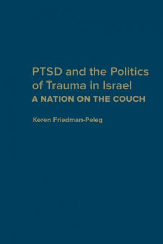 Kniha PTSD and the Politics of Trauma in Israel Keren Friedman-Peleg