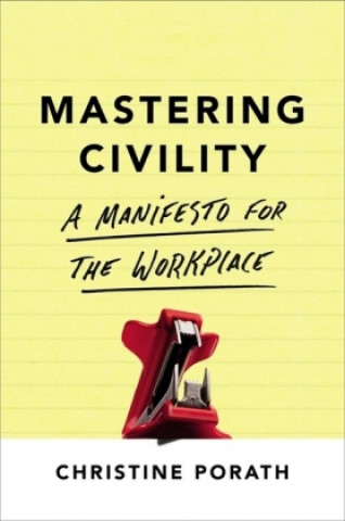 Kniha Mastering Civility Christine Porath