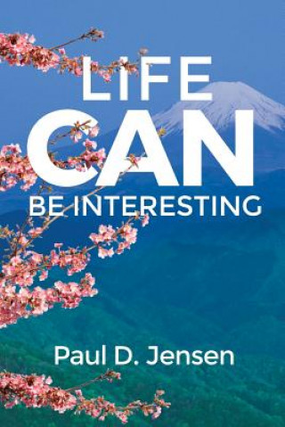 Carte LIFE CAN BE INTERESTING Paul D. Jensen