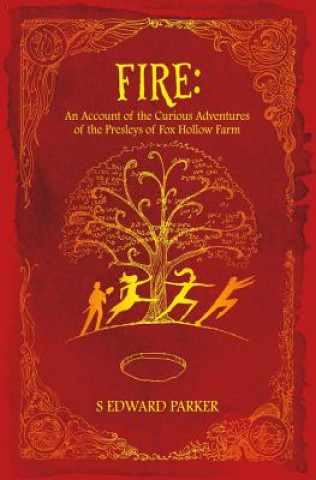 Buch Fire: An Account of the Curious Adventures of the Presleys of Fox Hollow Farm: Volume 1 S. Edward Parker