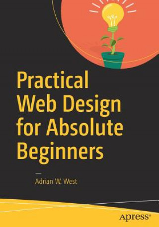 Carte Practical Web Design for Absolute Beginners Adrian W. West