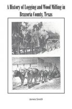 History of Logging and Wood Milling in Brazoria County, Texas