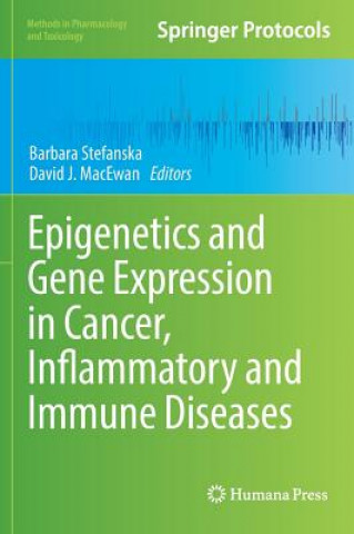 Carte Epigenetics and Gene Expression in Cancer, Inflammatory and Immune Diseases Barbara Stefanska