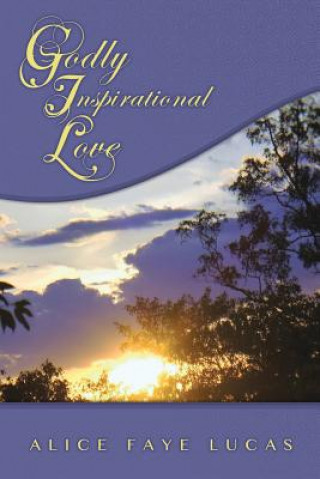 Knjiga Godly Inspirational Love Alice Faye Lucas