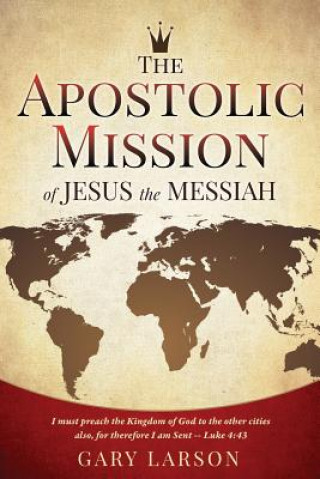 Kniha Apostolic Mission of Jesus the Messiah Gary Larson