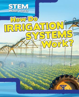 Kniha How Do Irrigation Systems Work? Charles Hofer