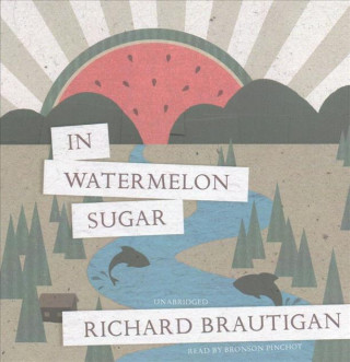 Audio In Watermelon Sugar Richard Brautigan