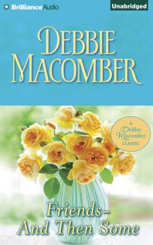 Audio Friends - And Then Some: A Selection from Marriage Between Friends Debbie Macomber