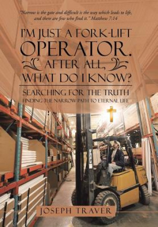 Книга I'm Just a Fork-lift Operator. After All, What Do I Know? Joseph Traver