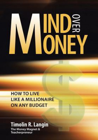 Carte Mind Over Money Timolin R. Langin