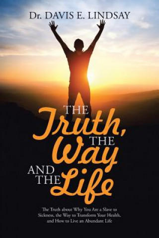 Buch Truth, The Way and The Life Dr Davis E. Lindsay