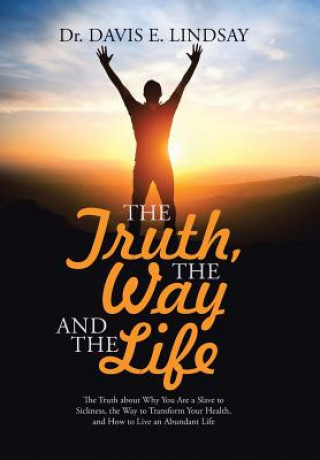 Buch Truth, The Way and The Life Dr Davis E. Lindsay