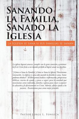 Książka Sanando la Familia, Sanado la Iglesia Pastor Jorge L. Fonseca