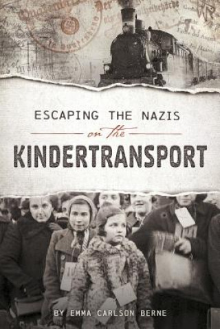 Kniha Escaping the Nazis on the Kindertransport Emma Carlson Berne