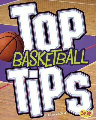 Книга Top Basketball Tips Rebecca Rissman