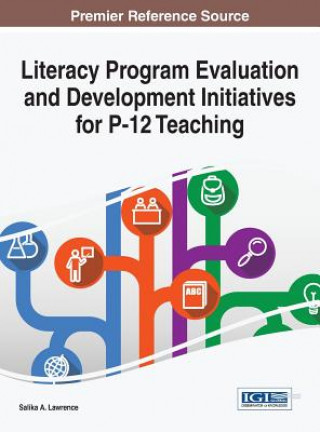 Knjiga Literacy Program Evaluation and Development Initiatives for P-12 Teaching Salika a. Lawrence