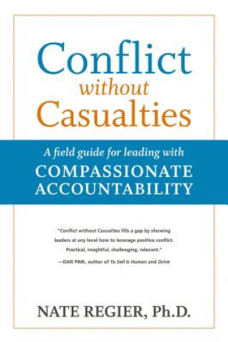 Książka Conflict without Casualties: A Field Guide for Leading with Compassionate Accountability Nate Regier