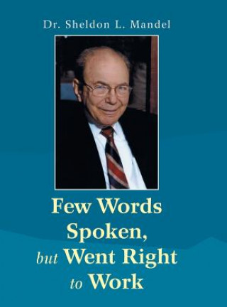 Książka Few Words Spoken, but Went Right to Work MD Dr Sheldon L. Mandel