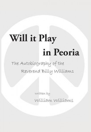 Kniha Will it Play in Peoria William Williams