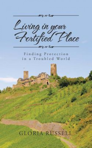Книга Living in Your Fortified Place Gloria Russell