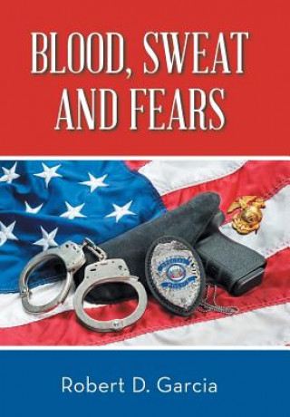 Kniha Blood, Sweat and Fears Robert D. Garcia
