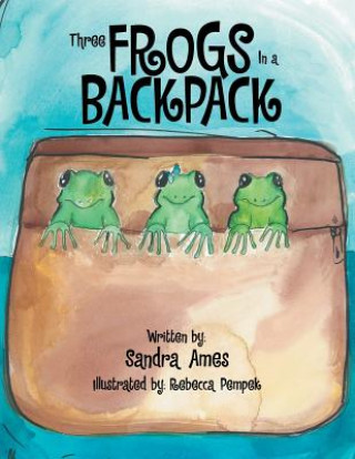 Książka Three Frogs In a Backpack Sandra Ames