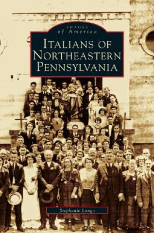 Kniha Italians of Northeastern Pennsylvania Stephanie Longo