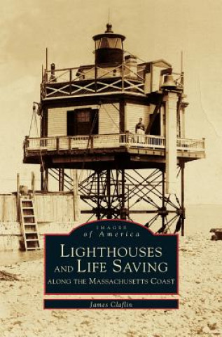 Könyv Lighthouses and Lifesaving Along the Massachusetts Coast James Claflin
